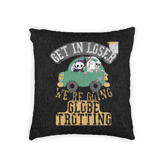 Get in loser we're going globe trotting Woven Pillows