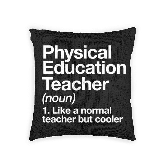 Physical Education Teacher Definition Sports P E S Woven Pillows