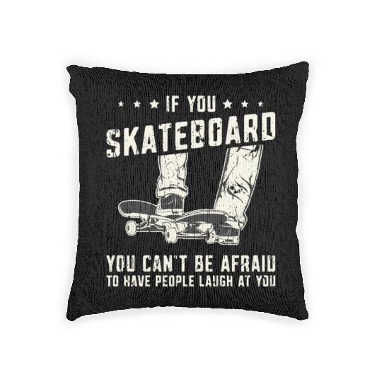 If you skateboard, you can't be afraid to have Woven Pillows