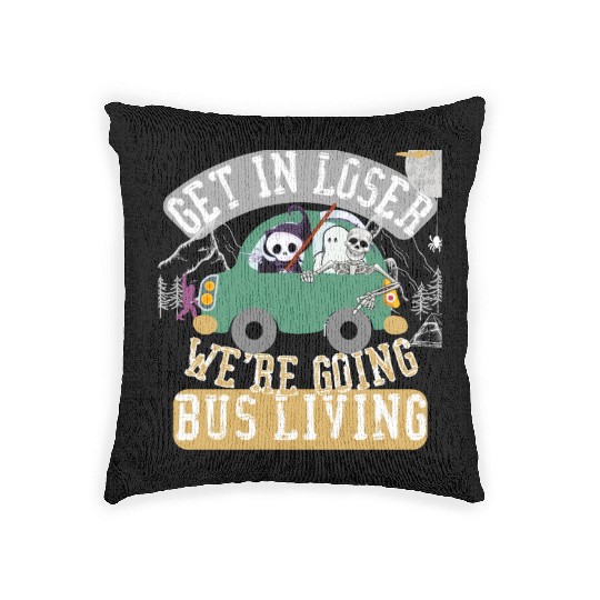 Get in loser we're going bus living Woven Pillows