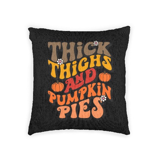 Funny Thanksgiving Thick Thights Pumpkin Pies Woven Pillows