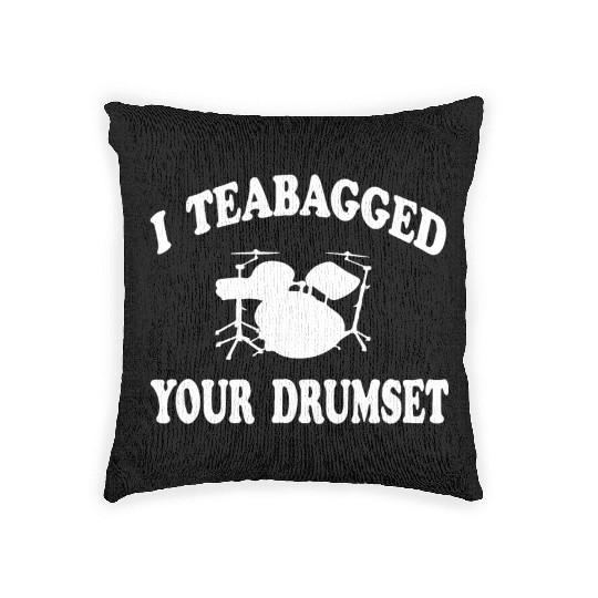 I Teabagged Your Drumset Step Brothers Woven Pillows