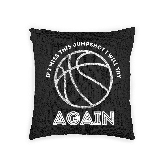 If I Miss This Jumpshot I Will Try Again Woven Pillows