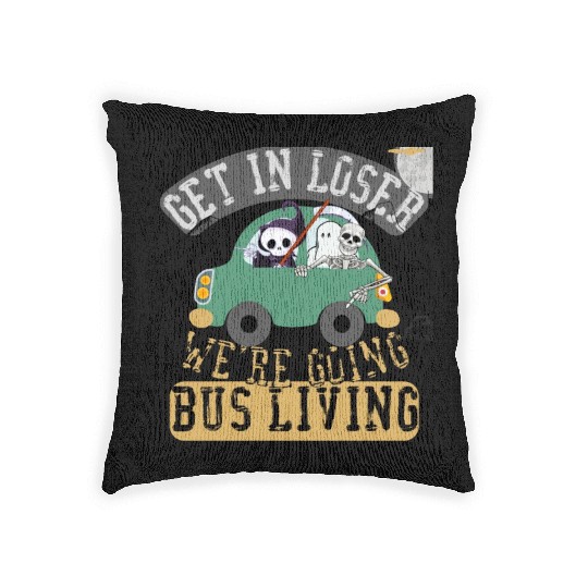 Get in loser we're going bus living Woven Pillows