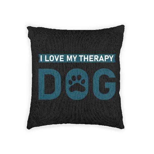 I love my Therapy Dog Woven Pillows