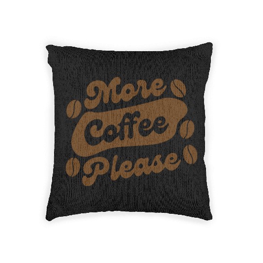 More Coffee Please Woven Pillows