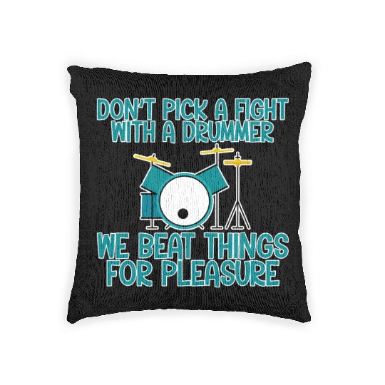 Don't Pick A Fight With A Drummer Woven Pillows