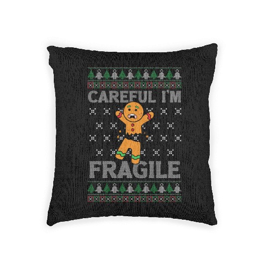 Christmas Careful I'm Fragile Funny Gingerbread Woven Pillows