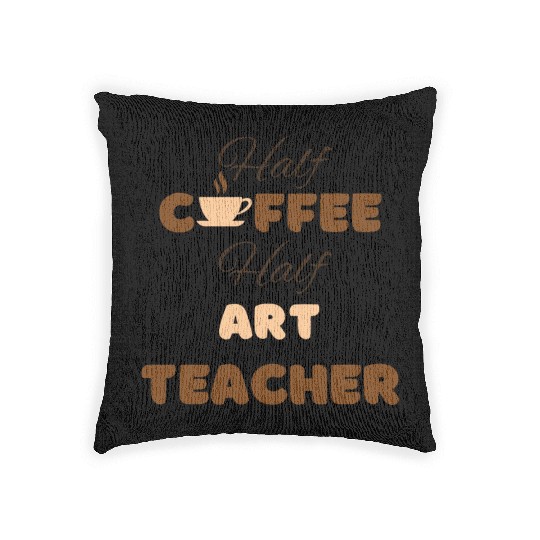 Half coffee half art teacher funny brown text Woven Pillows