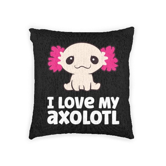 Axolotls As Pets I Love My Axolotl Love Axolotls Woven Pillows