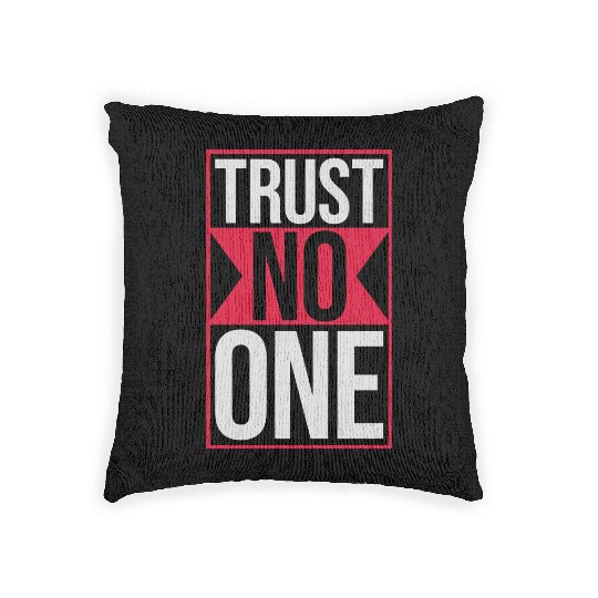 trust no one quote Woven Pillows