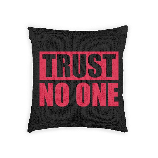 trust no one quote Woven Pillows