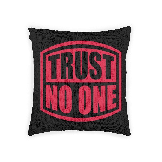 trust no one quote Woven Pillows
