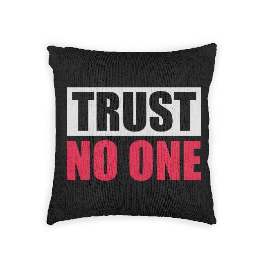 trust no one quote Woven Pillows