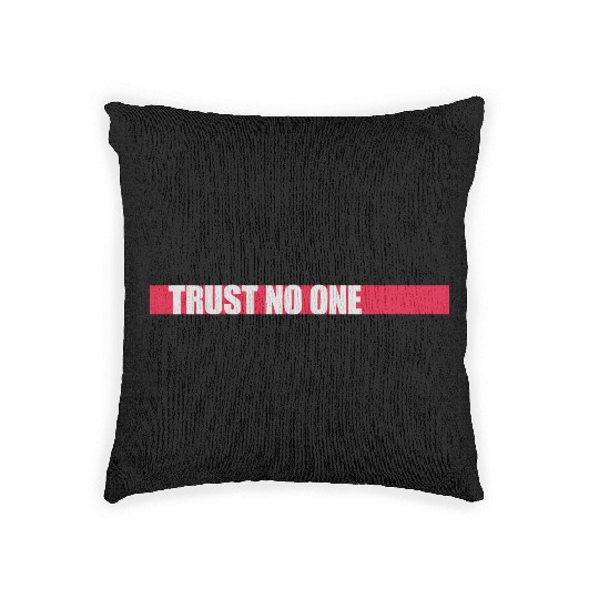 trust no one quote Woven Pillows