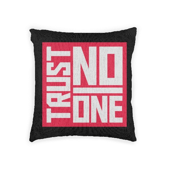 trust no one quote Woven Pillows