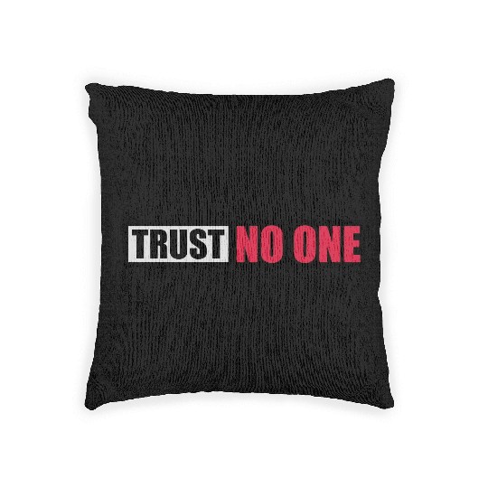trust no one quote Woven Pillows