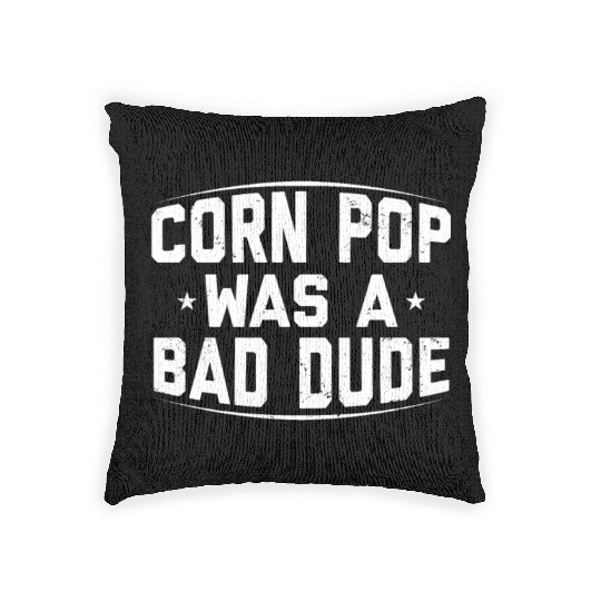 Corn Pop Was A Bad Dude Funny Meme Woven Pillows