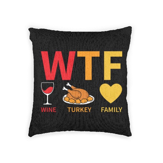 WTF Wine Turkey Family - Thanksgiving Woven Pillows