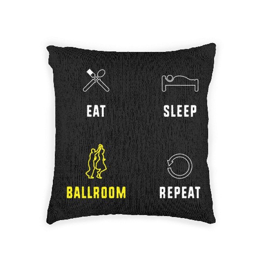 Eat Sleep Ballroom Repeat Ballroom Dance Teacher Woven Pillows