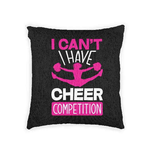 I Can't I Have Cheer Competition Cheerleading Woven Pillows