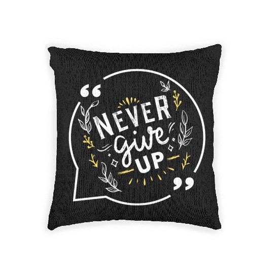 quote never give up Woven Pillows
