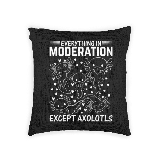 Axolotl Lover - Everything In Moderation Except Ax Woven Pillows