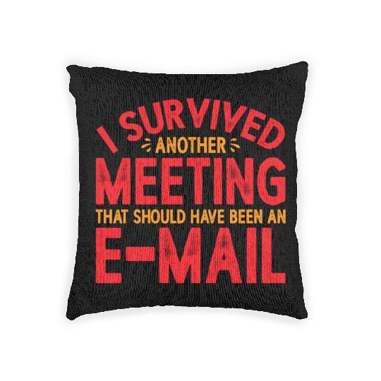 I Survived Another Meeting 21 Woven Pillows
