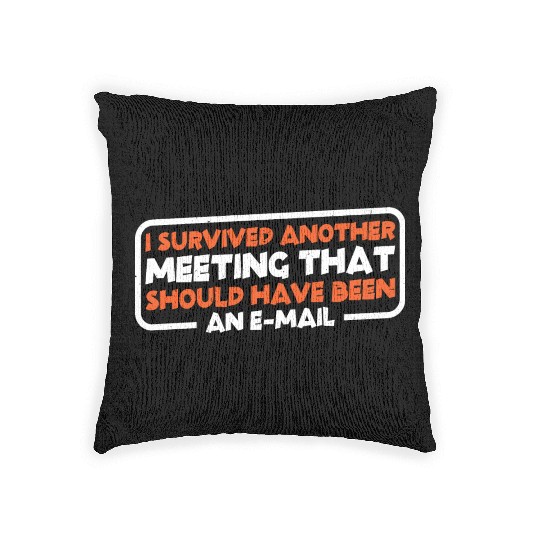 I Survived Another Meeting 22 Woven Pillows