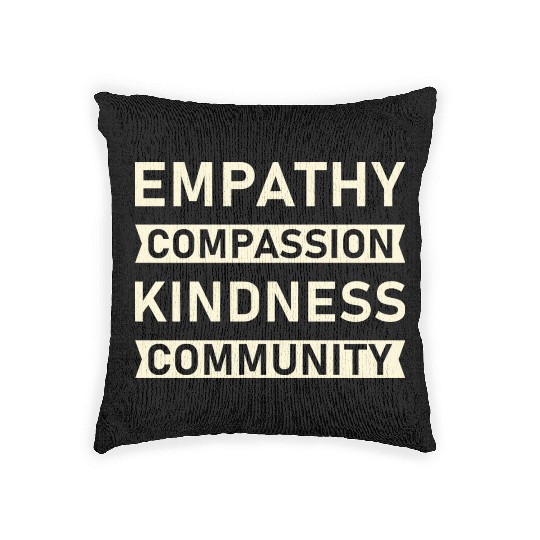 t Empathy Compassion Kindness Community 4 01 Woven Pillows