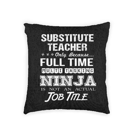 Substitute Teacher Woven Pillows - Multitasking Ninja Jo