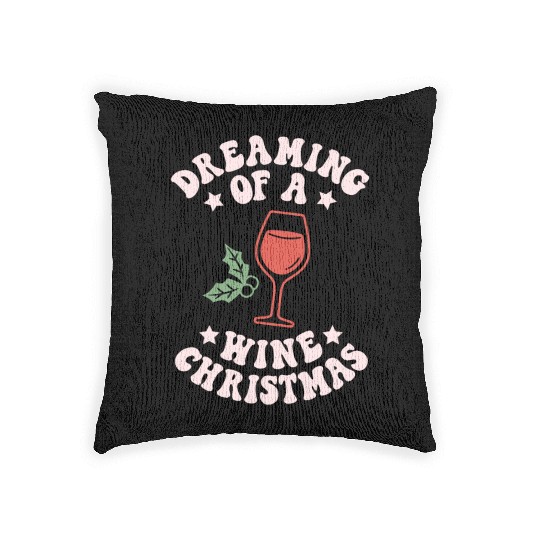 Dreaming Of A Wine Christmas Funny Wine Lover Woven Pillows