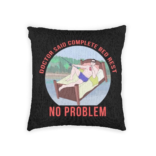 Doctor Said Complete Bed Rest No Problem Woven Pillows