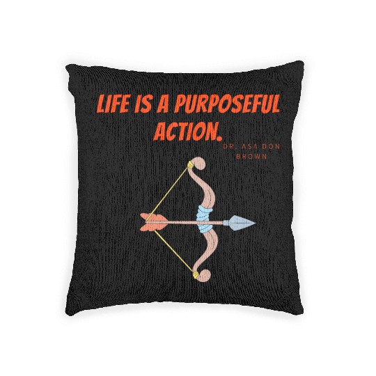 Life is a purposeful action - Dr. Asa Don Brown Woven Pillows