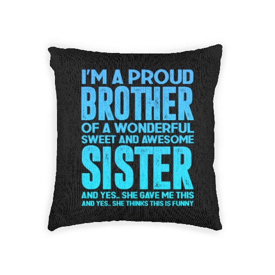 Proud Brother of a Wonderful Sweet Awesome Sister Woven Pillows