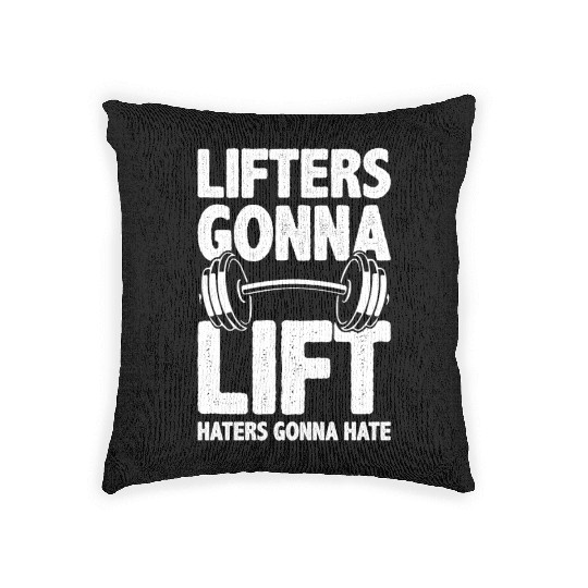 Lifters Gonna Lift, Haters Gonna Hate - Funny Gym Woven Pillows
