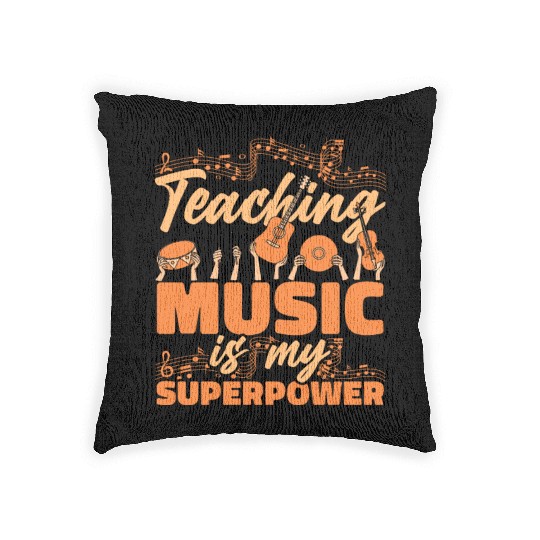 Music Teacher Teaching Music Is My Superpower Woven Pillows