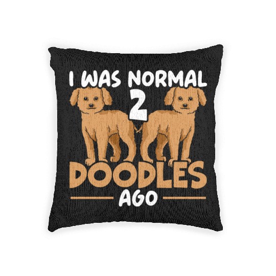 I Was Normal 2 Doodles Ago Goldendoodle Dog Owner Woven Pillows