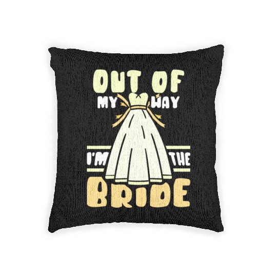 Out Of My Way I'm The Bride Bachelorette Wedding Woven Pillows