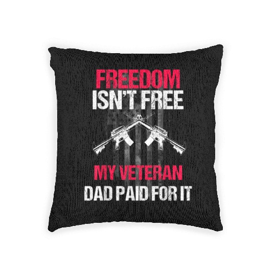 Freedom Isn't Free | My Veteran Dad Woven Pillows 2022