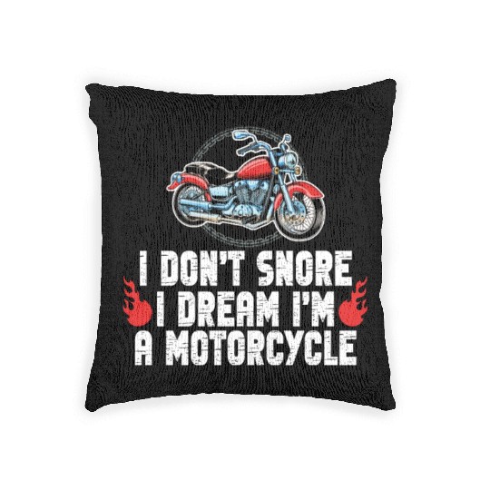 I Don't Snore I Dream I'm A Motorcycle Woven Pillows