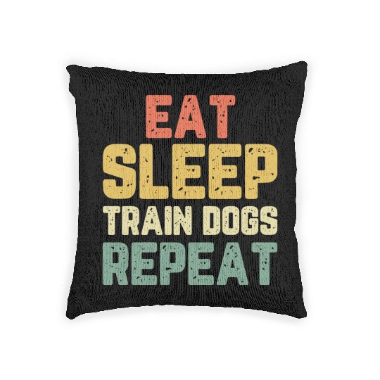 Eat Sleep Train Dogs Trainer Training Funny Vintag Woven Pillows