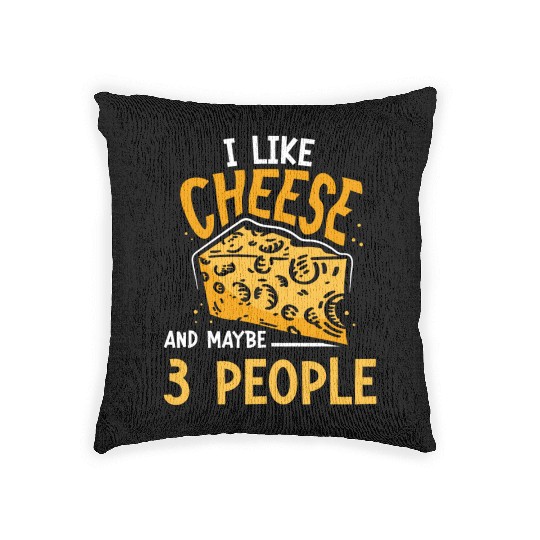 I Like Cheese And Maybe 3 People Cute Lover Love Woven Pillows