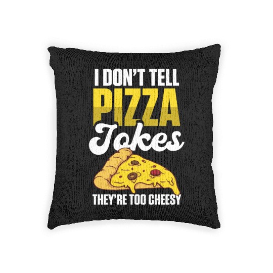 I Don’t Tell Pizza Jokes They’re Too Cheesy Woven Pillows