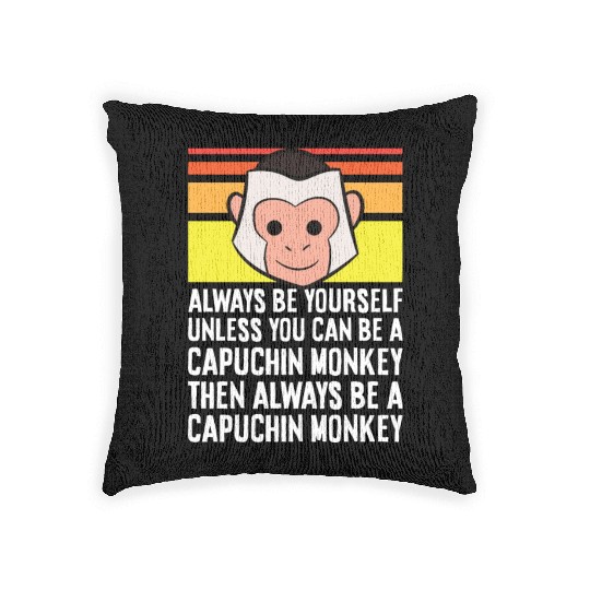 Always Be Yourself Unless You Can Be A Capuchin Woven Pillows