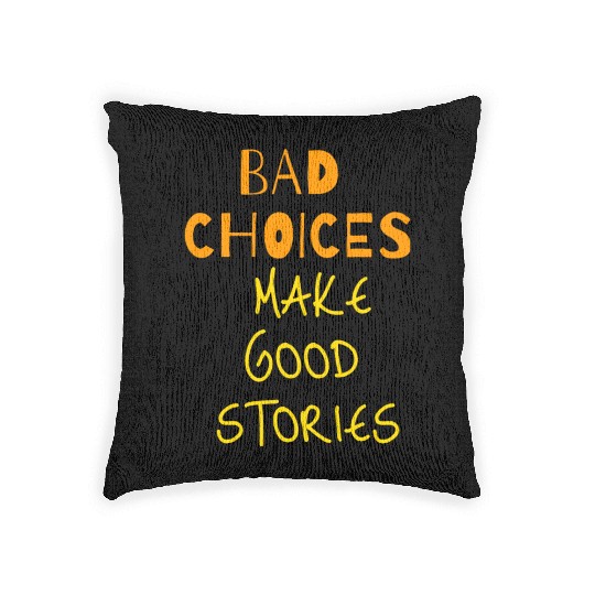 bad choices make good stories Woven Pillows