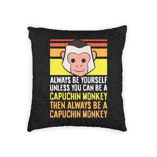 Always Be Yourself Unless You Can Be A Capuchin Woven Pillows