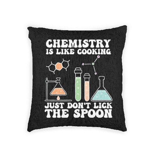 Chemistry Is Like Cooking Just Dont Lick The Spoon Woven Pillows