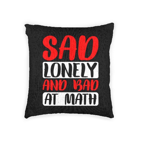 Sad Lonely And Bad At Math 2 Woven Pillows