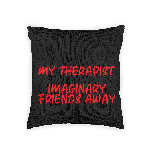 My Therapist Took All My Imaginary Friends Away 3 Woven Pillows